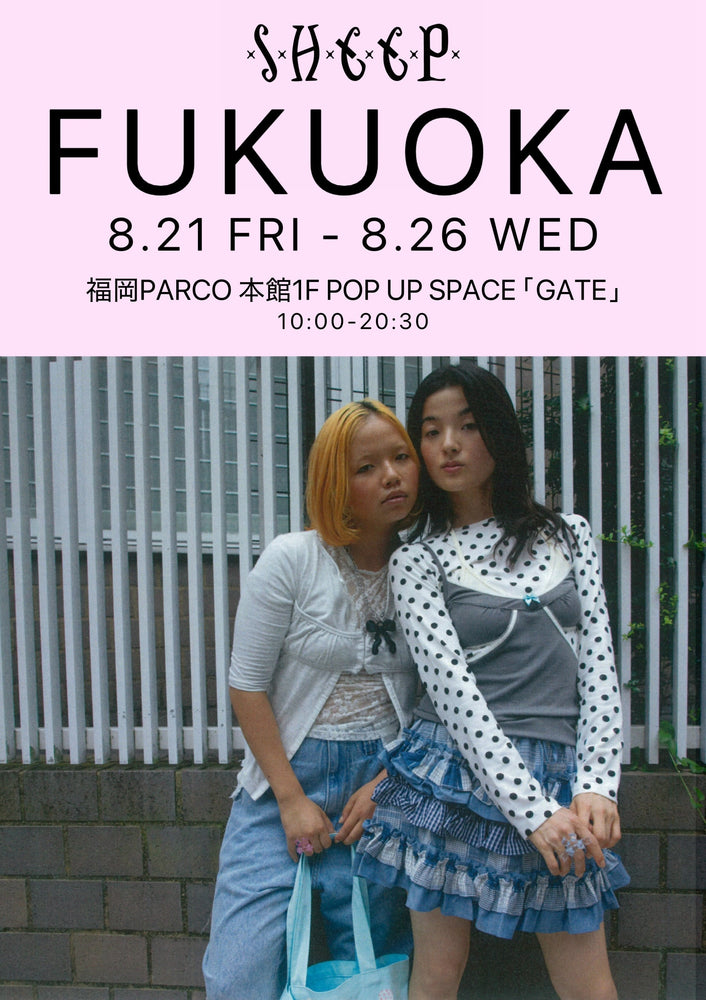 2026.8.21(Fri) - 26(Wed)：SHEEP FUKUOKA POP-UP