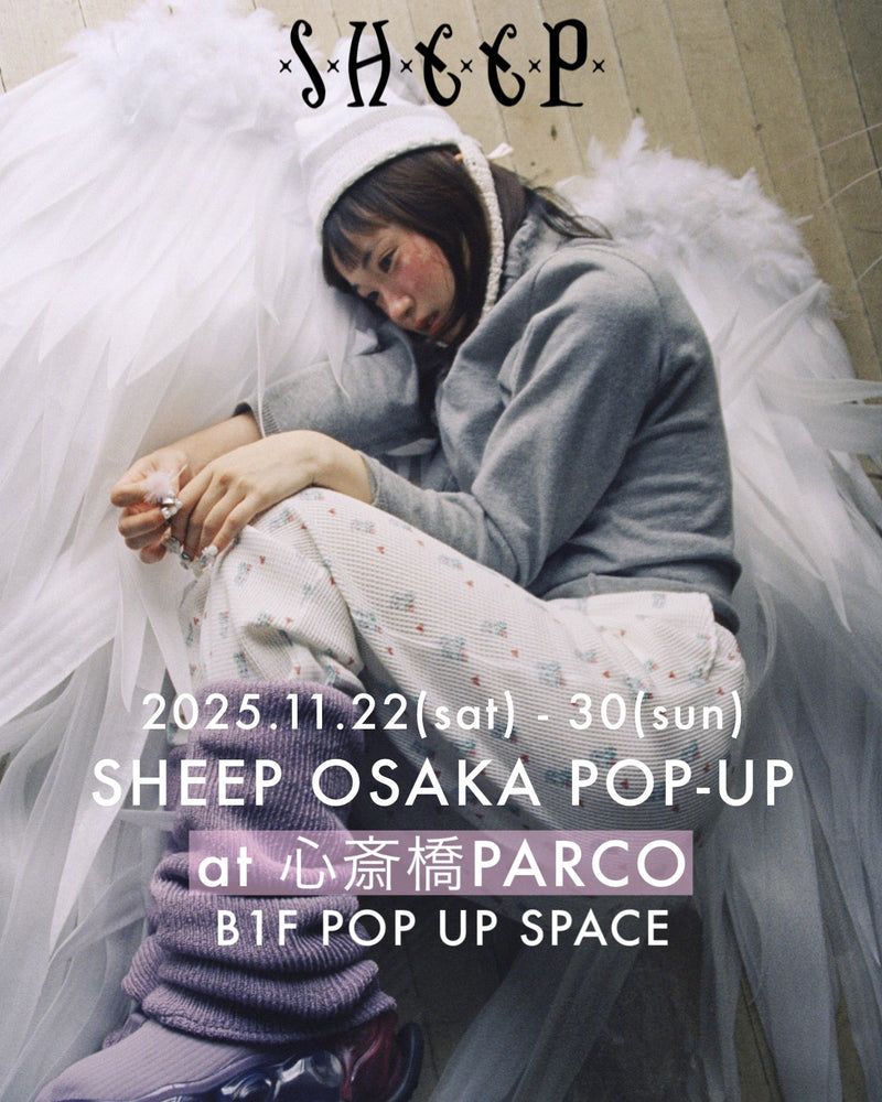 11.22(Sat)-30(Sun) : SHEEP OSAKA POP-UP📍 心斎橋PARCO